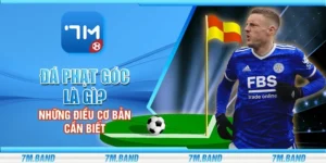 Đá phạt góc là gì? Những điều cơ bản cần biết