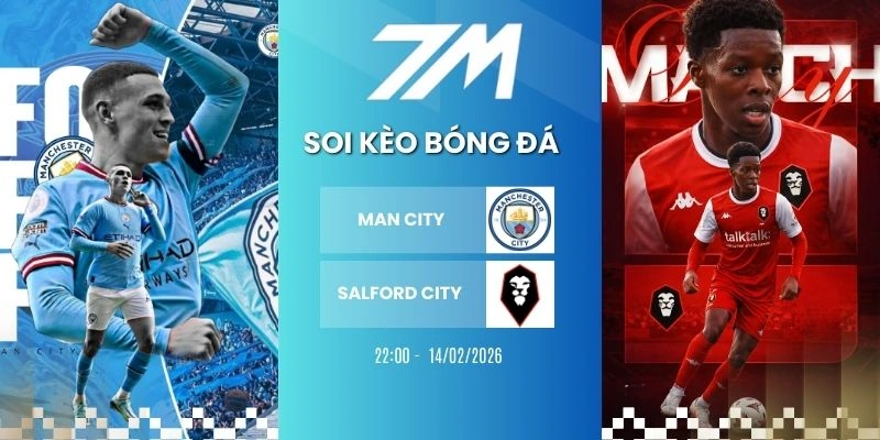 Kèo Bóng Đá Man City Vs Salford City Hôm Nay Ngày 14/02/2026 – Cup FA