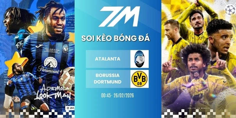 Kèo Nhà Cái Atalanta Vs Borussia Dortmund hôm nay ngày 26/02/2026 – C1