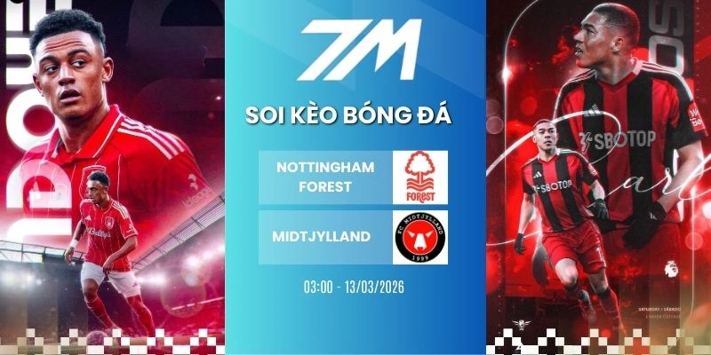 Tỷ Lệ Kèo Nhà Cái Nottingham Forest Vs Midtjylland Hôm Nay Ngày 13/03/2026 – Europa League