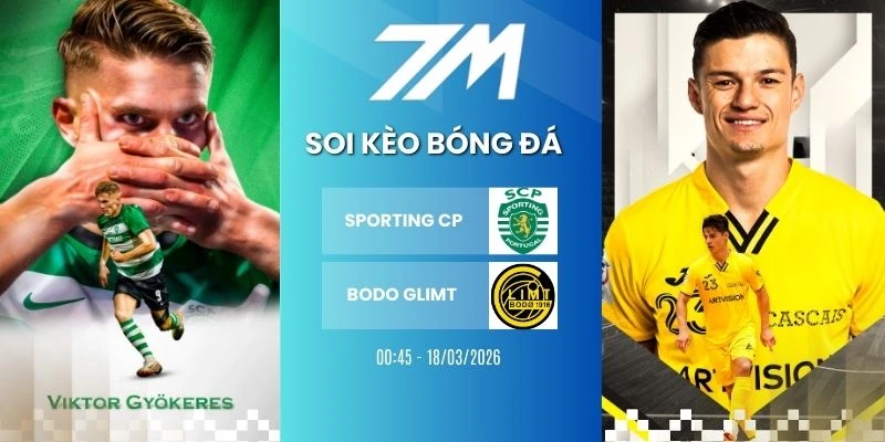 Tỷ Lệ Kèo Sporting CP Vs Bodo Glimt Hôm Nay Ngày 18/03/2026 – C1